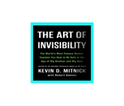 The Art of Invisibility: The World?s Most Famous Hacker Teaches You How to be Safe in the Age of Big Brother and Big Data